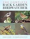 The Complete Back Garden Birdwatcher The Complete Back Garden Birdwatcher