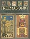 The Secret History of Freemasonry: Unlocking the 1000-year old mysteries of the brotherhood: the masonic rituals, codes, signs and symbols explained with over 300 photographs and illustrations