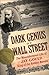 Dark Genius of Wall Street:...