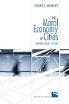 The Moral Economy of Cities: Shaping Good Citizens (Cultural Spaces)