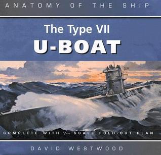 The Type VII U-Boat (Anatomy Of The Ship)
