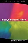 Barriers, Defences And Resistance (Core Concepts in Therapy)