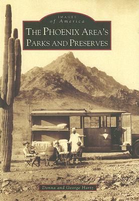 The Phoenix Area's Parks and Preserves (Images of America: Arizona)