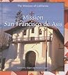 Mission San Francisco De Asis (Missions of California)