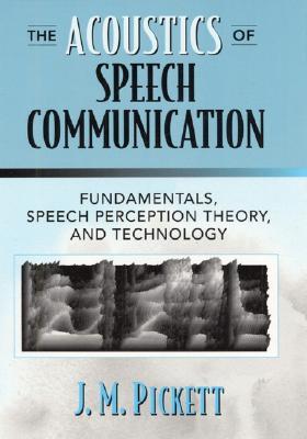 The Acoustics of Speech Communication: Fundamentals, Speech Perception Theory, and Technology (Paperback)