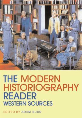 The Modern Historiography Reader (Routledge Readers in History)