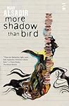 More Shadow Than Bird (Salt American Poets) More Shadow Than Bird (Salt American Poets)