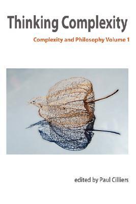Thinking Complexity: Complexity & Philosophy Volume 1 (Hardcover)