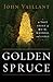 The Golden Spruce: A True S...