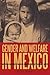 Gender and Welfare in Mexico: The Consolidation of a Postrevolutionary State