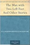 The Man with Two Left Feet, and Other Stories by P.G. Wodehouse