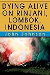 Dying Alive on Rinjani, Lombok, Indonesia