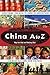 China A to Z by May-lee Chai China A to Z by May-lee Chai
