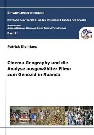 Cinema Geography und die Analyse ausgewählter Filme zum Genozid in Ruanda