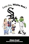 Let's Go White Sox Let's Go White Sox