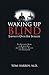 Waking Up Blind by Tom Harbin