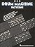 Various Authors – 260 Drum Machine Patterns | Percussion Sheet Music Songbook | Rhythm Patterns and Breaks for Drum Machines | Contemporary Music Grooves | Hal Leonard Instruction Book