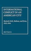 International Conflict in an American City: Boston's Irish, Italians, and Jews, 1935-1944