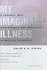 My Imaginary Illness by Chloë G.K. Atkins