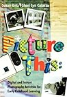 Picture This: Digital and Instant Photography Activities for Early Childhood Learning (1-off Series)