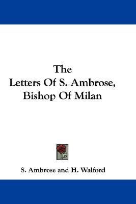 The Letters Of S. Ambrose, Bishop Of Milan (Paperback)
