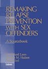 Remaking Relapse Prevention with Sex Offenders: A Sourcebook