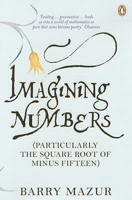 Imagining Numbers : (Particularly the Square Root of Minus Fifteen)
