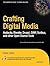 Crafting Digital Media: Audacity, Blender, Drupal, GIMP, Scribus, and other Open Source Tools