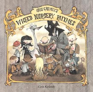 Gris Grimly's Wicked Nursery Rhymes (Hardcover)