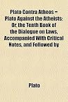 Plato contra Atheos, Plato Against the Atheists Plato contra Atheos, Plato Against the Atheists