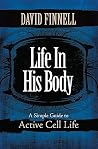 Life in His Body: A Simple Guide to Active Cell Life Life in His Body: A Simple Guide to Active Cell Life