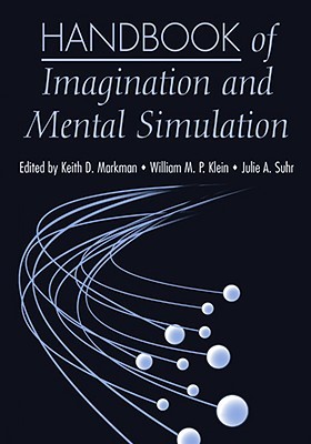 Handbook of Imagination and Mental Simulation (Hardcover)