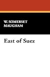 East of Suez: A Play in Seven Scenes