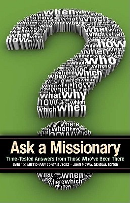 Ask a Missionary: Time-Tested Answers from Those Who've Been There (Paperback)