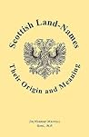 Scottish Land-Names: Their Origin and Meaning (Heritage Classic)