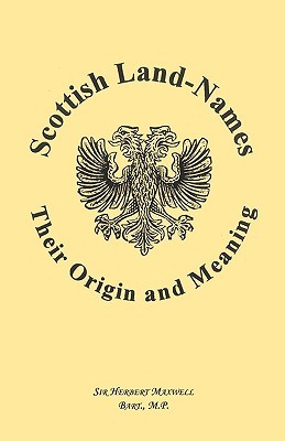 Scottish Land-Names: Their Origin and Meaning (Heritage Classic)