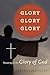 Glory, Glory, Glory: Focusing on the Glory of God