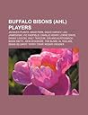 Buffalo Bisons (Ahl) Players: Jacques Plante, Brad Park, Doug Harvey, Lou Jankowski, Vic Hadfield, Camille Henry, Lorne Davis, Danny Lewicki