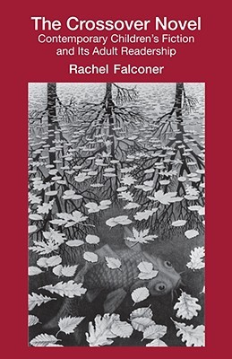 The Crossover Novel: Contemporary Children's Fiction and Its Adult Readership (Hardcover)