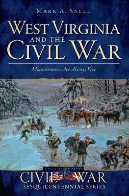 West Virginia and the Civil War: Mountaineers Are Always Free (Paperback)