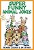 Super Funny Animal Jokes (Animal Cracker Uppers)