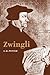 Zwingli by G.R. Potter