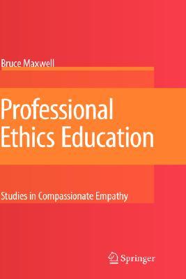 Professional Ethics Education: Studies in Compassionate Empathy (Hardcover)