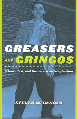 Greasers and Gringos: Latinos, Law, and the American Imagination (Critical America, 8)