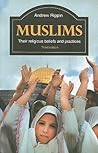 Muslims: Their Religious Beliefs and Practices (Library of Religious Beliefs and Practices)