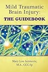 Mild Traumatic Brain Injury: The Guidebook Mild Traumatic Brain Injury: The Guidebook