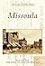 Missoula (Postcard History: Montana)