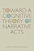 Toward a Cognitive Theory of Narrative Acts (Cognitive Approaches to Literature and Culture Series)