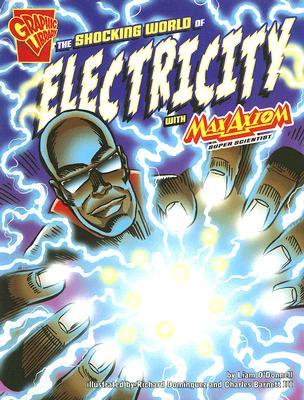 The Shocking World of Electricity with Max Axiom, Super Scientist (Graphic Science series)