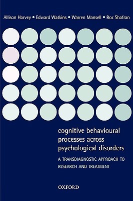 Cognitive Behavioural Processes across Psychological Disorders: A Transdiagnostic Approach to Research and Treatment (Paperback)